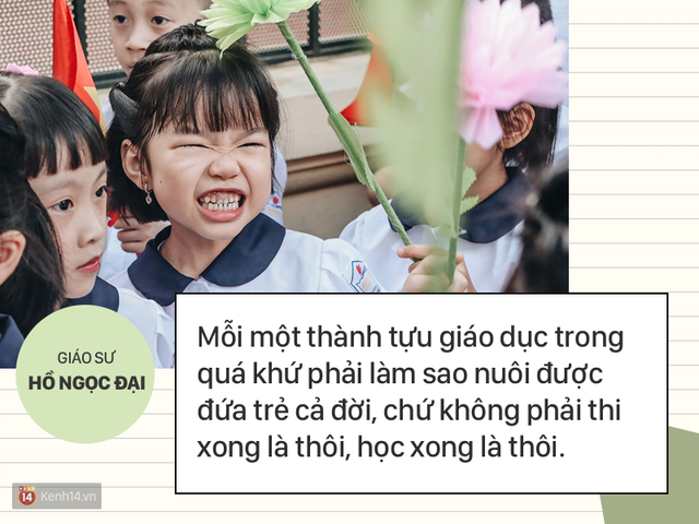 Những phát ngôn ấn tượng của GS Hồ Ngọc Đại: Làm giáo dục thì xin khẳng định không ai giỏi hơn tôi! - Ảnh 8.