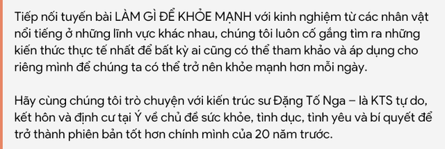  Nữ KTS Việt tại Ý: Sức khỏe, tình dục, tình yêu và bí quyết để là phiên bản tốt hơn chính mình 20 năm trước - Ảnh 1.