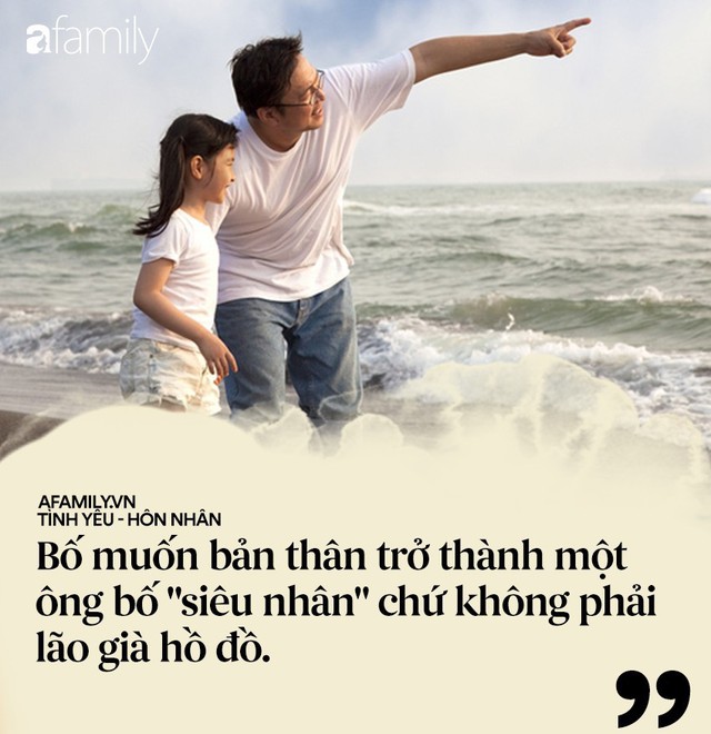 “Con ơi nếu đàn ông trên đời này không biết trân trọng con, vẫn còn có tình yêu của bố!” - Ảnh 2.