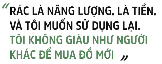 Nhà hoạt động môi trường, nhà tái chế Mzung: “Người trẻ ạ, sẽ đến lúc thế giới không cần người thành công nữa, mà cần người tử tế để đi sửa những điều sai - Ảnh 6.