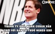Thành tỷ phú, Mark Cuban vẫn chơi với những người bạn thuở nghèo khó: Bạn tốt sẽ luôn ở bên nhau bất kể giàu hay nghèo!