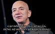 Chỉ đạo của Jeff Bezos giúp Amazon vượt qua đối thủ lớn gấp hàng chục lần: Đừng bao giờ sợ đối thủ, hãy sợ khách hàng!