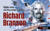 Giấc mơ vũ trụ của Richard Branson: Cướp ‘spotlight’ của Jeff Bezos,  là tỷ phú đầu tiên bay vào không gian trên con tàu của chính mình
