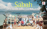 3 trải nghiệm đáng giá khi tới Sabah - ‘viên ngọc quý’ của Malaysia