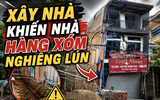 Ngôi nhà nứt toác, nguy cơ sập đổ vì hàng xóm đào móng: Chủ nhà nghẹn ngào vì mới sang sửa “chưa kịp tân gia”