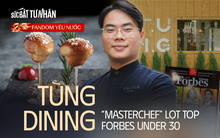 Tùng Dining - Từ cử nhân kinh tế đến bếp trưởng lọt danh sách Forbes Under 30, đưa nhà hàng đầu tiên của Việt Nam vào TOP xuất sắc nhất Châu Á