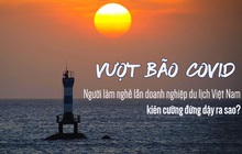 Chuyến du hành khắc nghiệt của những người làm du lịch ở Việt Nam