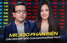 Mr.X30 bất ngờ phản biện câu nói gây sốc của Mai Phương Thuý về chuyện mất tiền trên thị trường chứng khoán: Những logic đấy tôi không theo được!