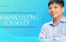 Hai lần "trúng độc đắc" ở Nhật và ước mơ xây "Trạm bảo dưỡng con người" khắp Việt Nam để ung thư không còn là bản án tử chờ đếm ngược.