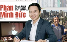 Phan Minh Đức - Quán quân Đường Lên Đỉnh Olympia trở về nước: Làm thầy giáo, khát khao phụng sự giáo dục sau 13 năm tích lũy nơi xứ người