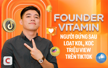 Founder Vitamin - Người đứng sau loạt KOL, KOC triệu view trên TikTok: Tham vọng ‘Go Global’ văn hóa Việt, lần đầu tiết lộ kế hoạch IPO