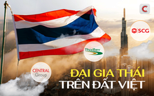 Hơn 3 thập kỷ 'đại bàng' Thái Lan 'làm tổ' trên đất Việt