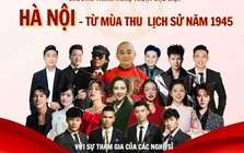 "Hà Nội - Từ mùa thu lịch sử 1945": Đêm nghệ thuật khơi dậy niềm tự hào dân tộc