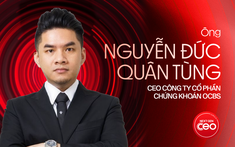 Khi chứng khoán bước vào cuộc chơi mới: CEO OCBS Nguyễn Đức Quân Tùng bật mí mô hình vận hành số và triết lý lãnh đạo chính trực