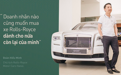 Chủ tịch Đoàn Hiếu Minh: Không có phụ nữ, chúng tôi không bán được xe Rolls-Royce tại Việt Nam Chủ tịch Đoàn Hiếu Minh: Không có phụ nữ, chúng tôi không bán được xe Rolls-Royce tại Việt Nam