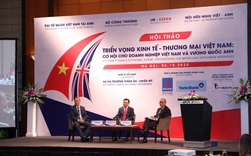 “Triển vọng kinh tế - thương mại Việt Nam: Cơ hội cho doanh nghiệp Việt Nam và Vương quốc Anh”