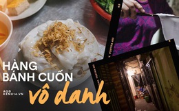 Hàng bánh cuốn vô danh kỳ lạ nhất Hà Nội: chỉ bán lúc nửa đêm, nằm sâu trong ngõ mà bao người biết đến