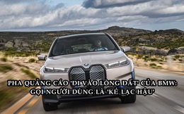 BMW xin lỗi sau khi công khai chê người dùng lạc hậu