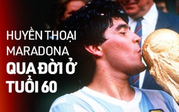 Huyền thoại Maradona vĩnh viễn ra đi ở tuổi 60