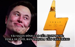 Tesla tiếp tục tung sản phẩm ‘lạc loài’: Rượu tequila giá 250 USD/chai, cháy hàng sau ‘vài nốt nhạc’