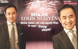 Shark Louis Nguyễn: Điểm thiếu sót của người Việt là ngại "đụng chạm"