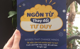 “Ngôn từ thay đổi tư duy”: Cách tăng ảnh hưởng của bạn, cải thiện các mối quan hệ và giảm xung đột