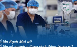 Nhắn gửi các y bác sĩ bệnh viện Bạch Mai đang gồng mình chống dịch: Lúc nào cũng là tuyến đầu trách nhiệm nặng nề nhất, cố lên Bạch Mai ơi!