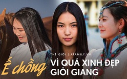 Chuyện éo le ở xứ sở vó ngựa và thảo nguyên: Phụ nữ càng xinh đẹp thông minh càng dễ ế chồng, chịu áp lực khủng khiếp vì sức ép kết hôn trước 29 tuổi