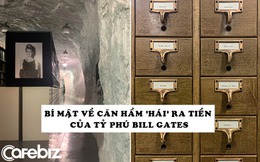 Hé lộ căn hầm bí mật giúp Bill Gates thu hàng trăm triệu USD/năm từ cách đây hàng chục năm