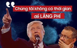 "WHO chỉ có thể tiếp tục tiến lên, nếu như...": Toàn văn bức tối hậu thư ông Trump gửi Tổng giám đốc WHO