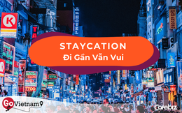 Staycation: Trải nghiệm du lịch ai cũng có thể tận hưởng, dù không dư giả về thời gian hay tiền bạc
