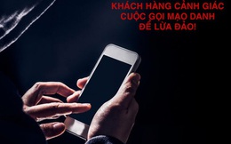 VNPT cảnh báo: Bùng phát cuộc gọi mạo danh để lừa đảo