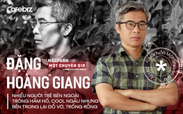 Tiến sĩ Đặng Hoàng Giang: Nhiều người trẻ bên ngoài trông hầm hố, cool ngầu… nhưng bên trong đổ vỡ, trống rỗng