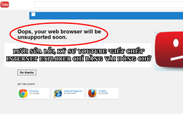 ‘Mưu hèn, kế bẩn’ của YouTube: Đẩy Internet Explorer vào chỗ chết chỉ bằng vài dòng chữ