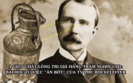 Bài học 'ăn bớt' kinh điển từ tỷ phú dầu mỏ Rockefeller: Bắt nhân viên giảm 1 giọt chất lỏng, tiết kiệm được hàng trăm nghìn USD