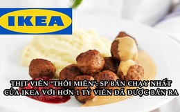 Sản phẩm bán chạy số 1 kiêm ‘nhân viên’ bán hàng đỉnh nhất của hãng nội thất IKEA: Những viên thịt với khả năng ‘thôi miên’ khách hàng