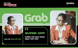 Giám đốc Grab Việt Nam: Super app không thể cạnh tranh bằng "đốt tiền"