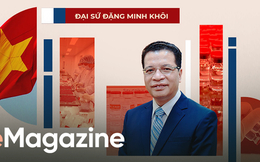Đại sứ Đặng Minh Khôi: Trở thành trung tâm sản xuất vắc-xin Covid-19 thể hiện sức mạnh mềm của Việt Nam