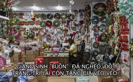 Giáng sinh ‘buồn’: Công xưởng đồ trang trí lớn nhất thế giới tê liệt, từ dây kim tuyến đến cây thông Noel đều có thể sẽ ‘đội giá’ trên toàn cầu