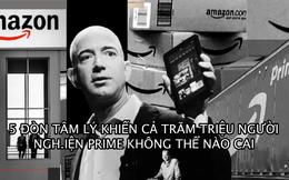 5 ‘đòn tâm lý’ biến Amazon Prime thành chương trình trả phí có sức ‘hủy diệt’ nhất thế giới: Khiến hàng trăm triệu thành viên mua sắm điên cuồng dù có nhu cầu hay không