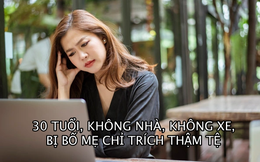 30 tuổi mới tiết kiệm được vài đồng, không nhà, không ô tô: Những người không còn trẻ vẫn ‘trắng tay’, nỗ lực hết mình vẫn bị chê bai