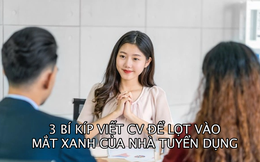 3 bí kíp viết CV ghi điểm với nhà tuyển dụng – những người chỉ dành 4-6 giây để đánh giá hồ sơ