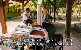 Bán lò nướng pizza siêu tốc ngon như nhà hàng, cặp vợ chồng kiếm 73 triệu USD nhờ nhu cầu nấu ăn tại gia bùng nổ trong Covid