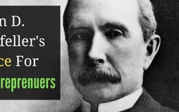 “Trùm kinh doanh” John D. Rockefeller khuyên các doanh nhân trẻ: Hãy tìm cơ hội trong mọi tình huống xấu nhất!