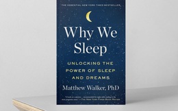 “Why We Sleep” - cuốn sách từng được Bill Gates review: Tôi đã thay đổi hoàn toàn quan điểm về giấc ngủ sau khi đọc cuốn này