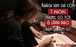 PV: Khách sạn chỉ còn 5 phòng nhưng có tới 6 lãnh đạo, bạn sẽ làm gì đầu tiên? - Nữ ứng viên trả lời THẬT THÀ ngoài mong đợi của tất cả, quản lý ấn tượng 'chốt' ngay