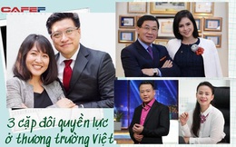 3 cặp đôi “vàng” trên thương trường Việt: Vừa tin tưởng vừa tình cảm khiến ai cũng ngưỡng mộ, cặp thứ 3 cùng khởi nghiệp nhưng chưa từng xuất hiện cùng nhau