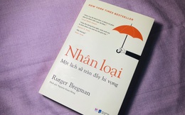 "Nhân loại - Một lịch sử tràn đầy hi vọng": Cuốn sách giúp nhìn lại phần thiện lương của con người, để lạc quan hơn về tương lai nhân loại