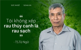 Tiến sĩ dinh dưỡng Từ Ngữ: 2 loại rau theo tôi không phải rau sạch, cá nhân tôi không dùng