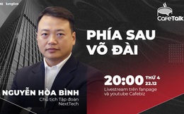 [CafeTalk số 02] Phía sau võ đài: Chủ tịch NextTech Nguyễn Hoà Bình lên sóng CafeBiz, chia sẻ về giấc mơ tỷ đô và bệ phóng startup